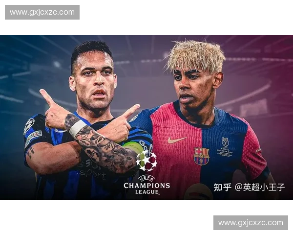 巴萨对阵国际米兰欧冠巅峰对决战术与荣耀之夜全景解析豪门恩怨再燃